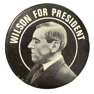 Woodrow WILSON FOR PRESIDENT Photo Political Pinback Pin Button Repro 1.5”